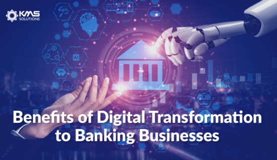 the Benefits of Digital Transformation to Banking businesses
